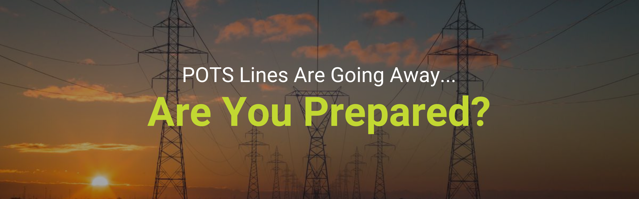 POTS Line Replacement - Are You Prepared